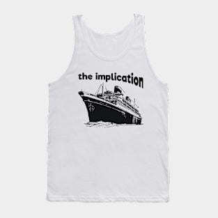 The implication Dark Humor Tank Top